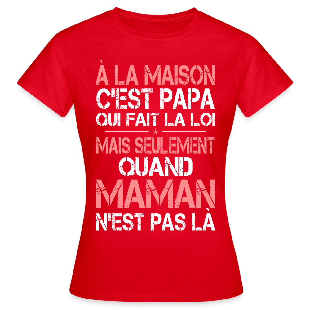 T-shirt Femme - Papa fait la loi - rouge