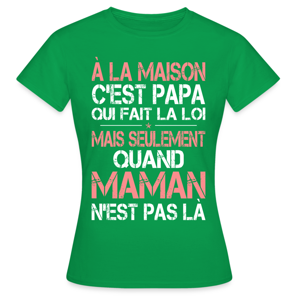 T-shirt Femme - Papa fait la loi - vert