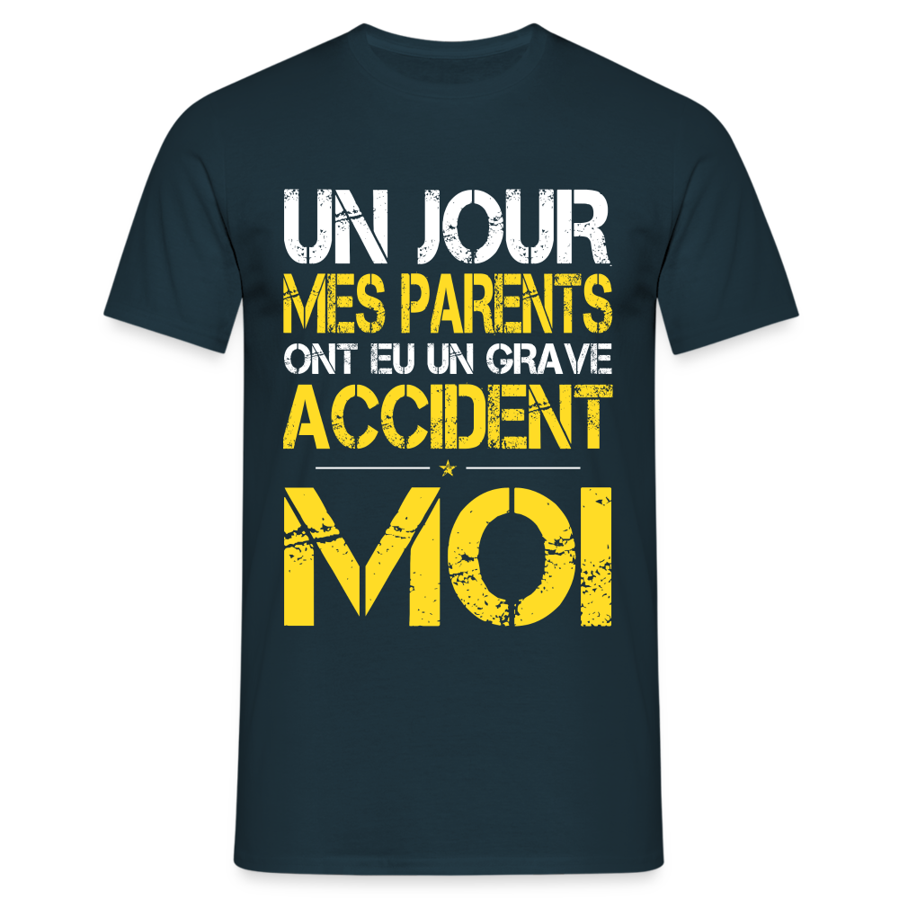 T-shirt Homme - Mes parents ont eu un grave accident - Cadeau Humour - marine