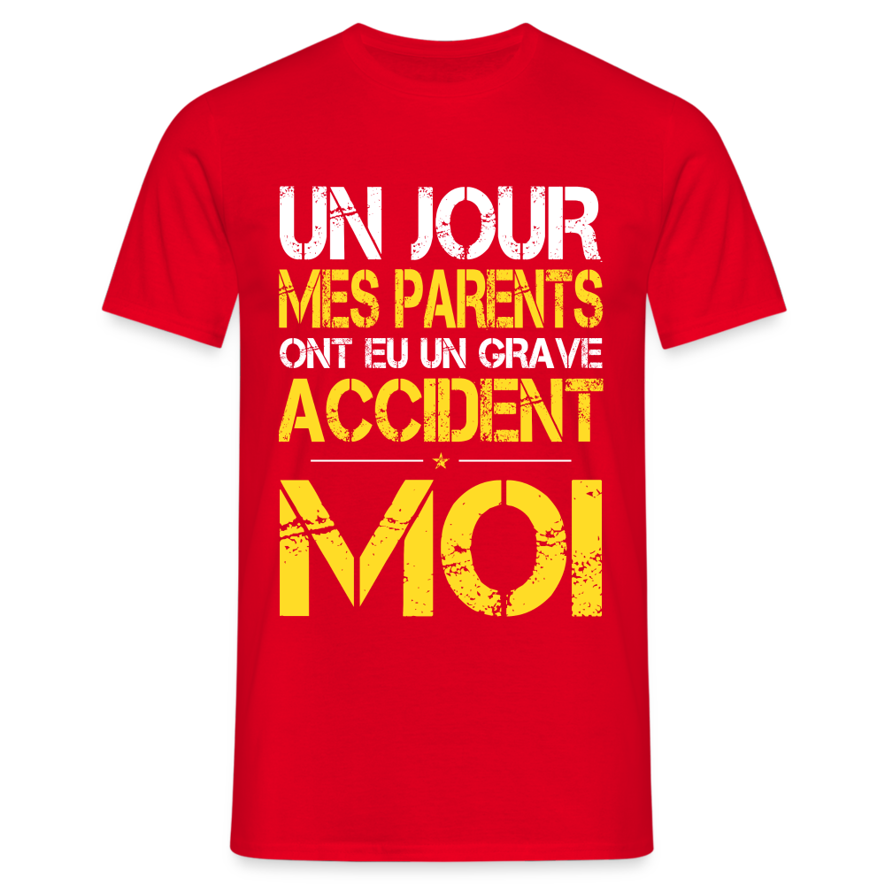 T-shirt Homme - Mes parents ont eu un grave accident - Cadeau Humour - rouge