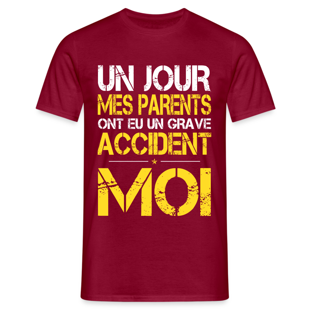 T-shirt Homme - Mes parents ont eu un grave accident - Cadeau Humour - rouge brique