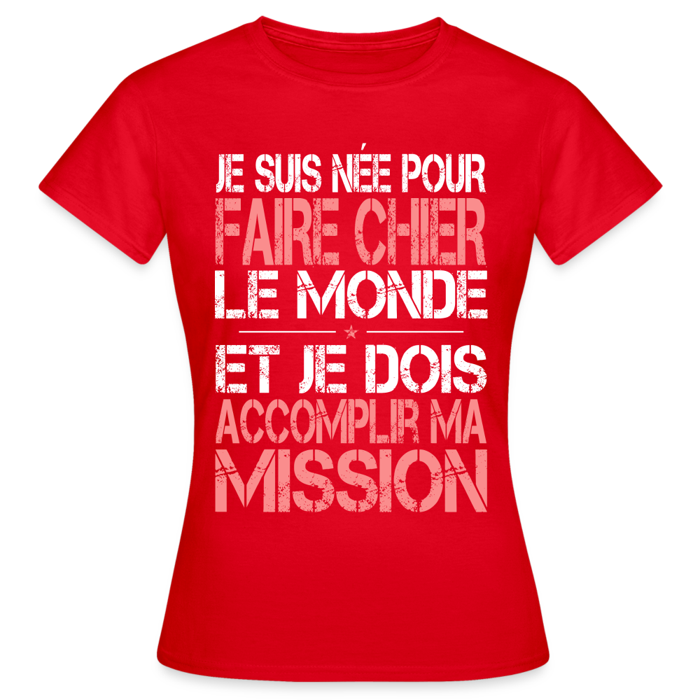 T-shirt Femme - Je suis née pour faire chier le Monde - rouge