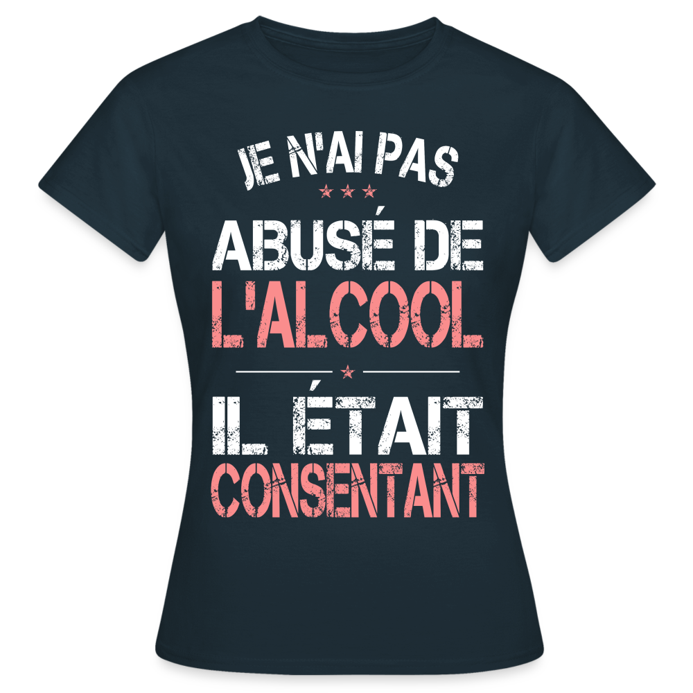 T-shirt Femme - Je n'ai pas abusé de l'alcool - marine