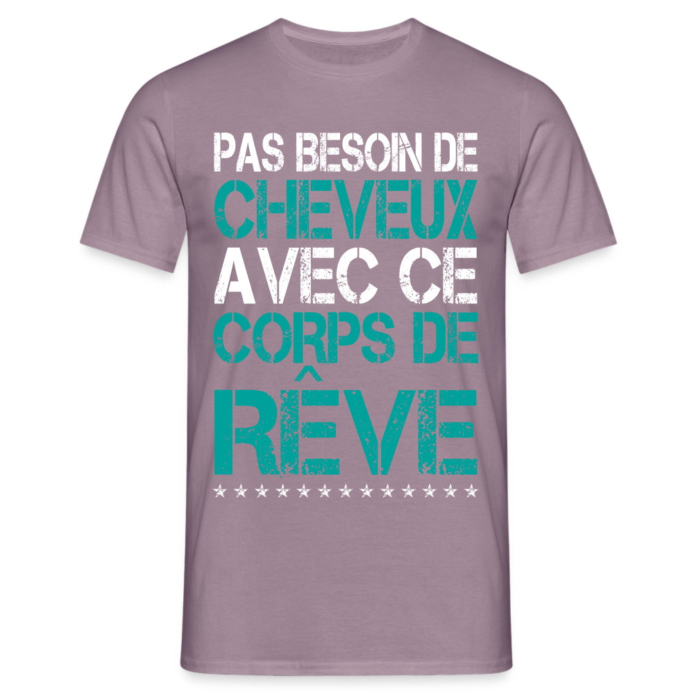 T-shirt Homme -  Pas besoin de cheveux avec ce corps de rêve - mauve gris 