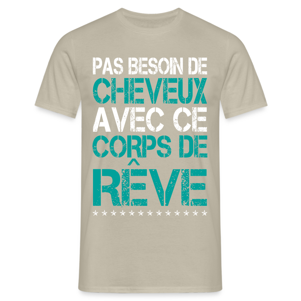 T-shirt Homme -  Pas besoin de cheveux avec ce corps de rêve - beige sable