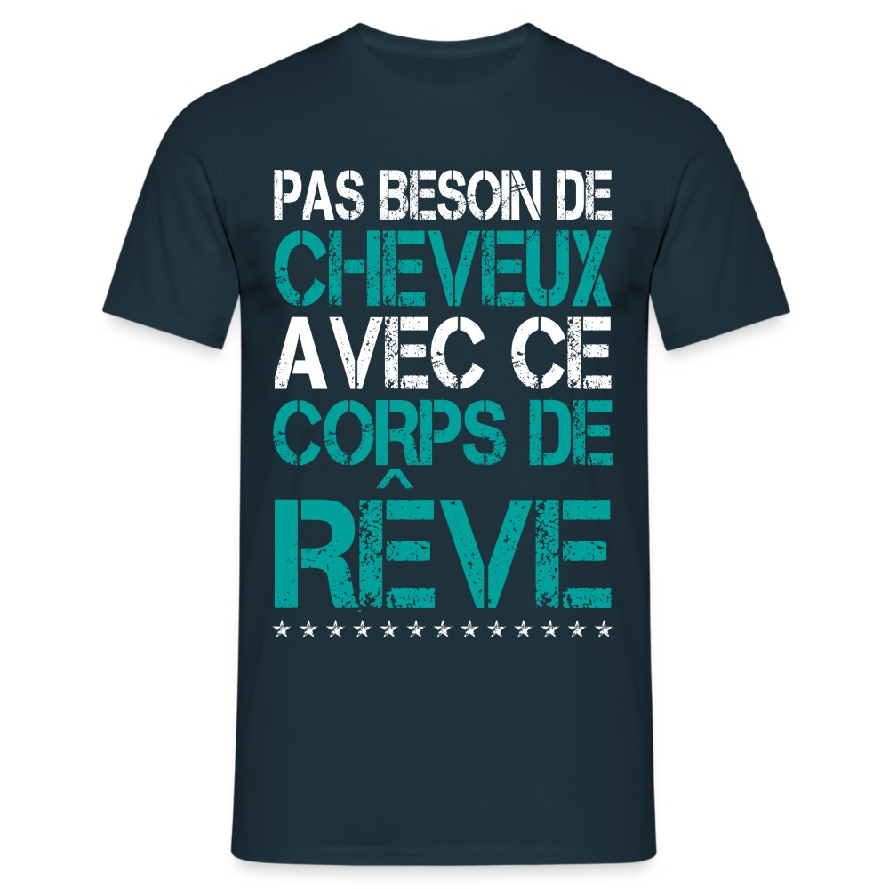 T-shirt Homme -  Pas besoin de cheveux avec ce corps de rêve - marine