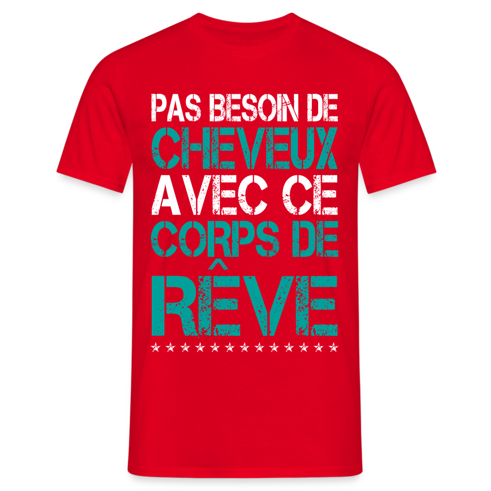 T-shirt Homme -  Pas besoin de cheveux avec ce corps de rêve - rouge