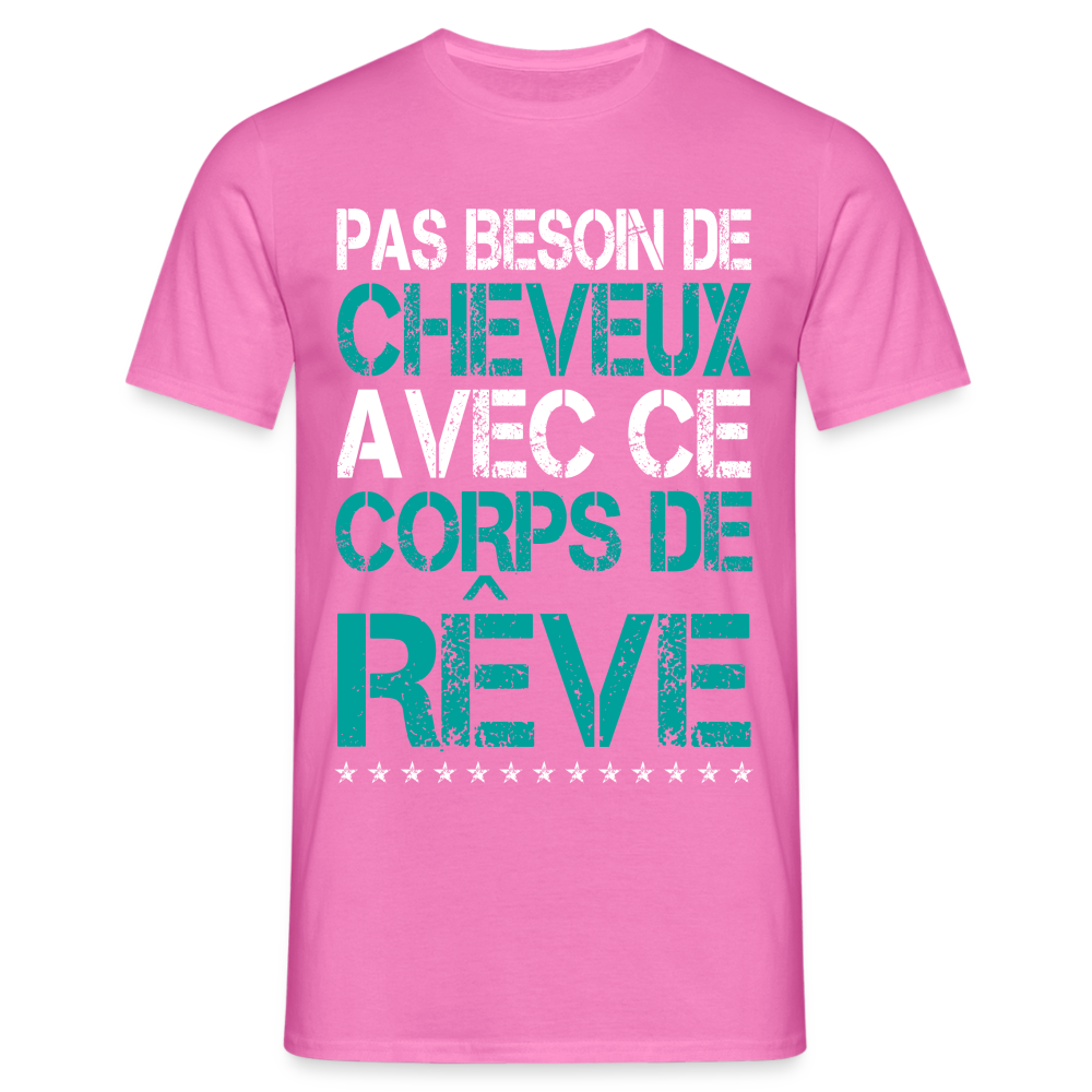 T-shirt Homme -  Pas besoin de cheveux avec ce corps de rêve - rose