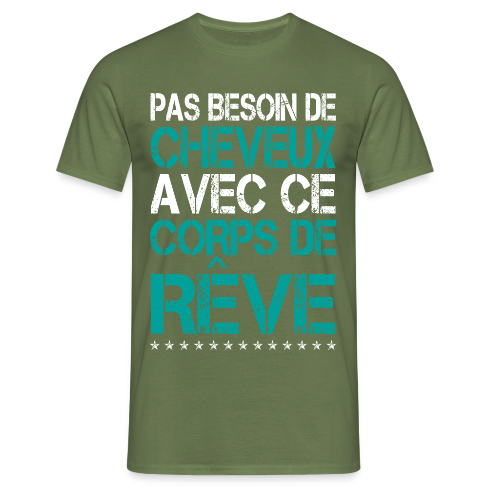 T-shirt Homme -  Pas besoin de cheveux avec ce corps de rêve - vert militaire