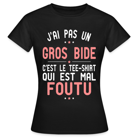 T-shirt Femme - J'ai pas un gros bide - Cadeau Humour - noir