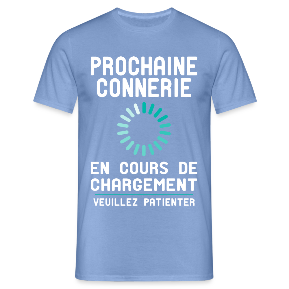 T-shirt Homme -  Prochaine connerie en cours de chargement - carolina blue