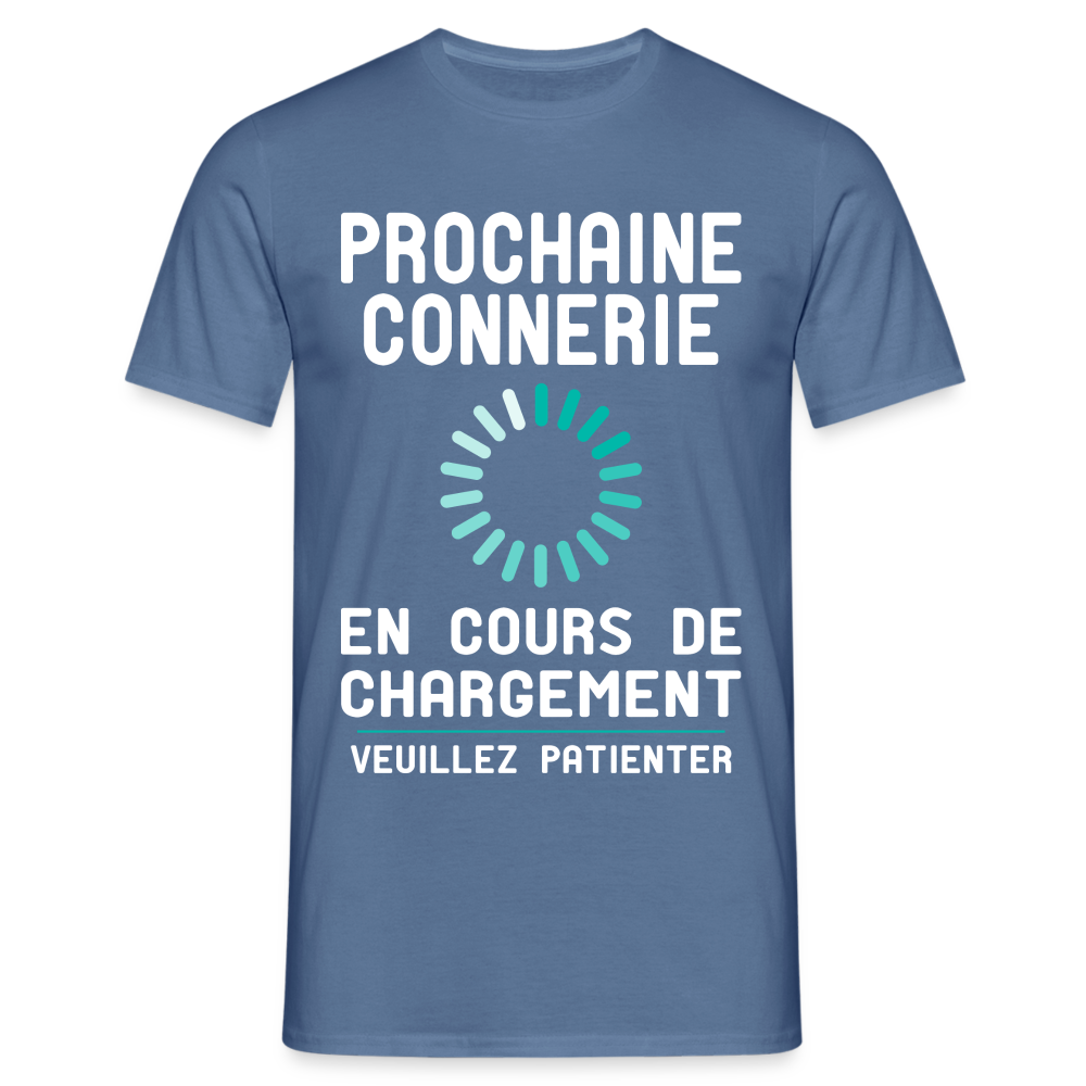 T-shirt Homme -  Prochaine connerie en cours de chargement - bleu pigeon 