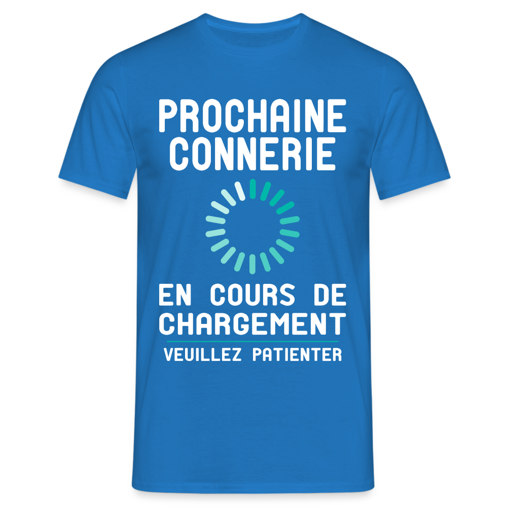 T-shirt Homme -  Prochaine connerie en cours de chargement - bleu royal