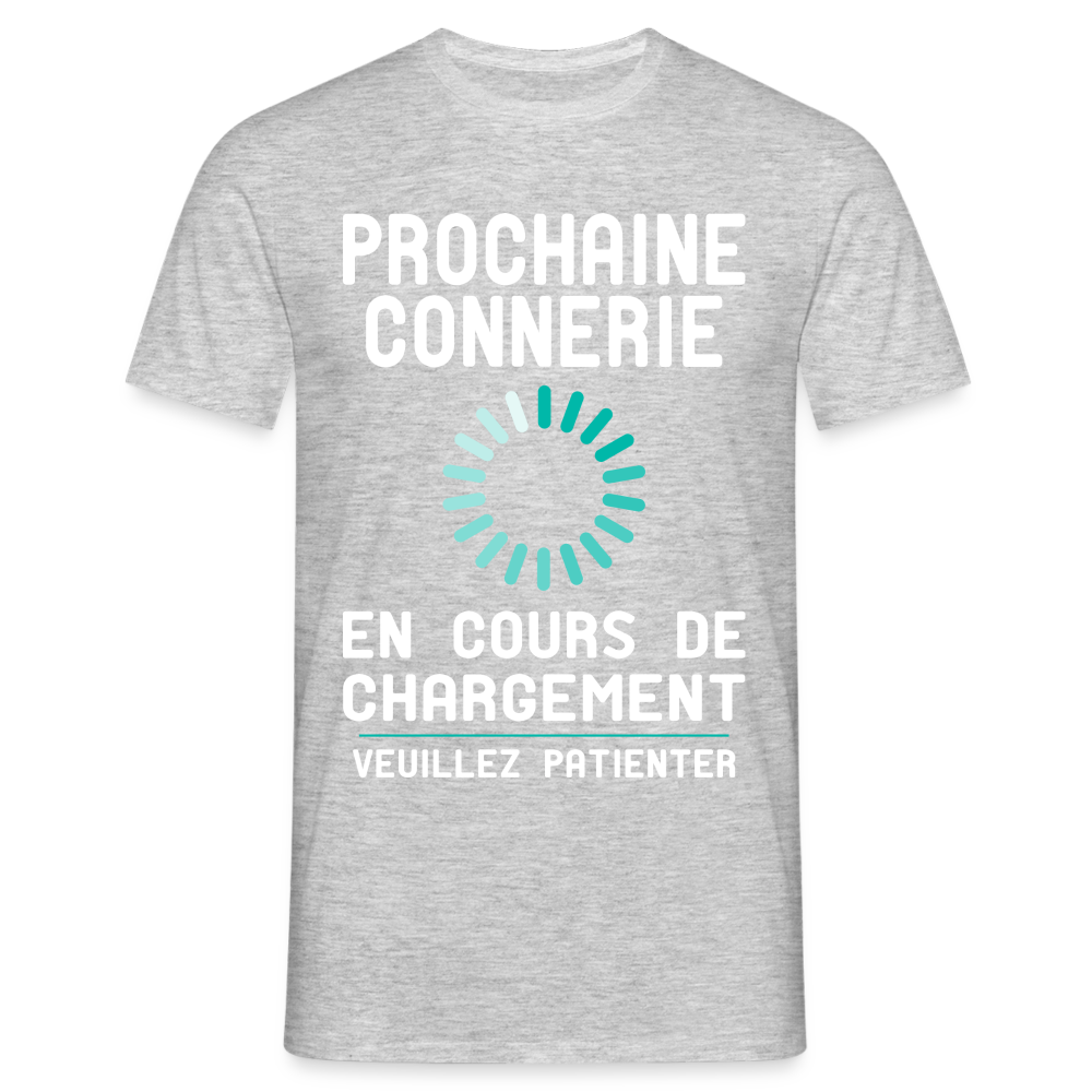 T-shirt Homme -  Prochaine connerie en cours de chargement - gris chiné