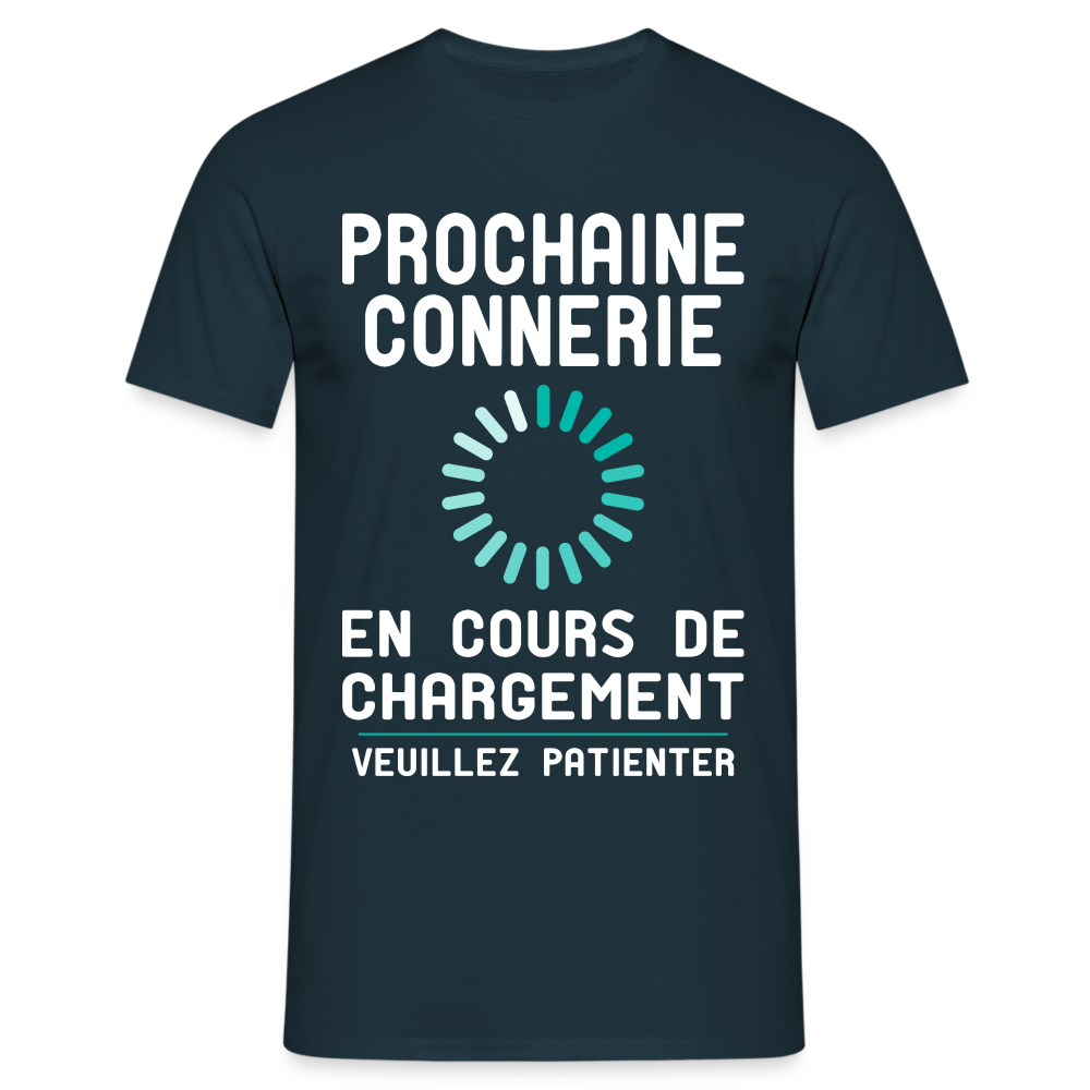 T-shirt Homme -  Prochaine connerie en cours de chargement - marine