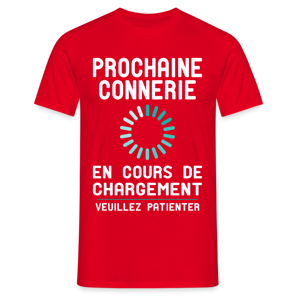 T-shirt Homme -  Prochaine connerie en cours de chargement - rouge