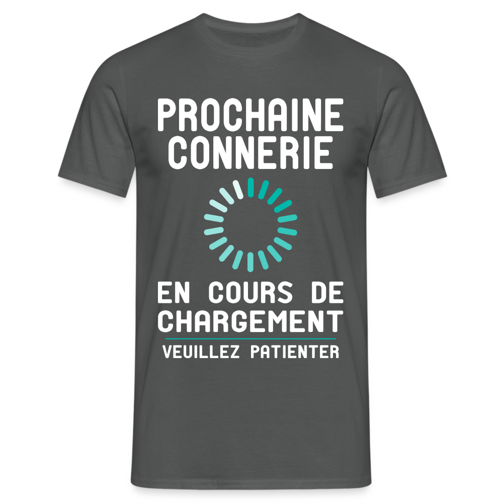 T-shirt Homme -  Prochaine connerie en cours de chargement - charbon