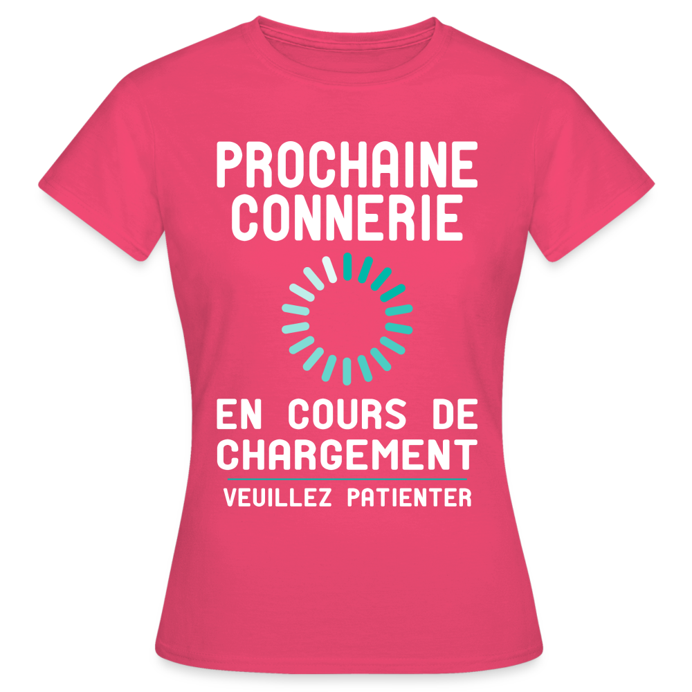 T-shirt Femme - Prochaine connerie en cours de chargement - rose azalée