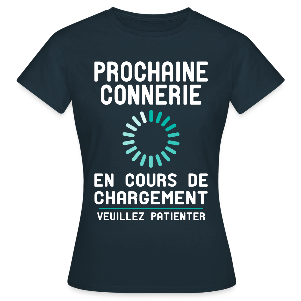 T-shirt Femme - Prochaine connerie en cours de chargement - marine