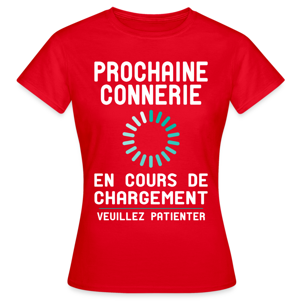 T-shirt Femme - Prochaine connerie en cours de chargement - rouge