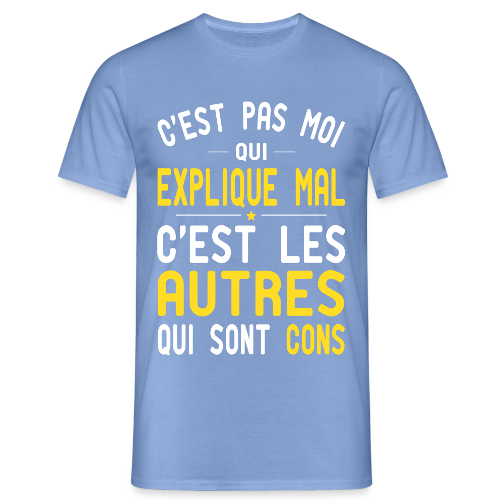 T-shirt Homme -  C'est pas moi qui explique mal - carolina blue