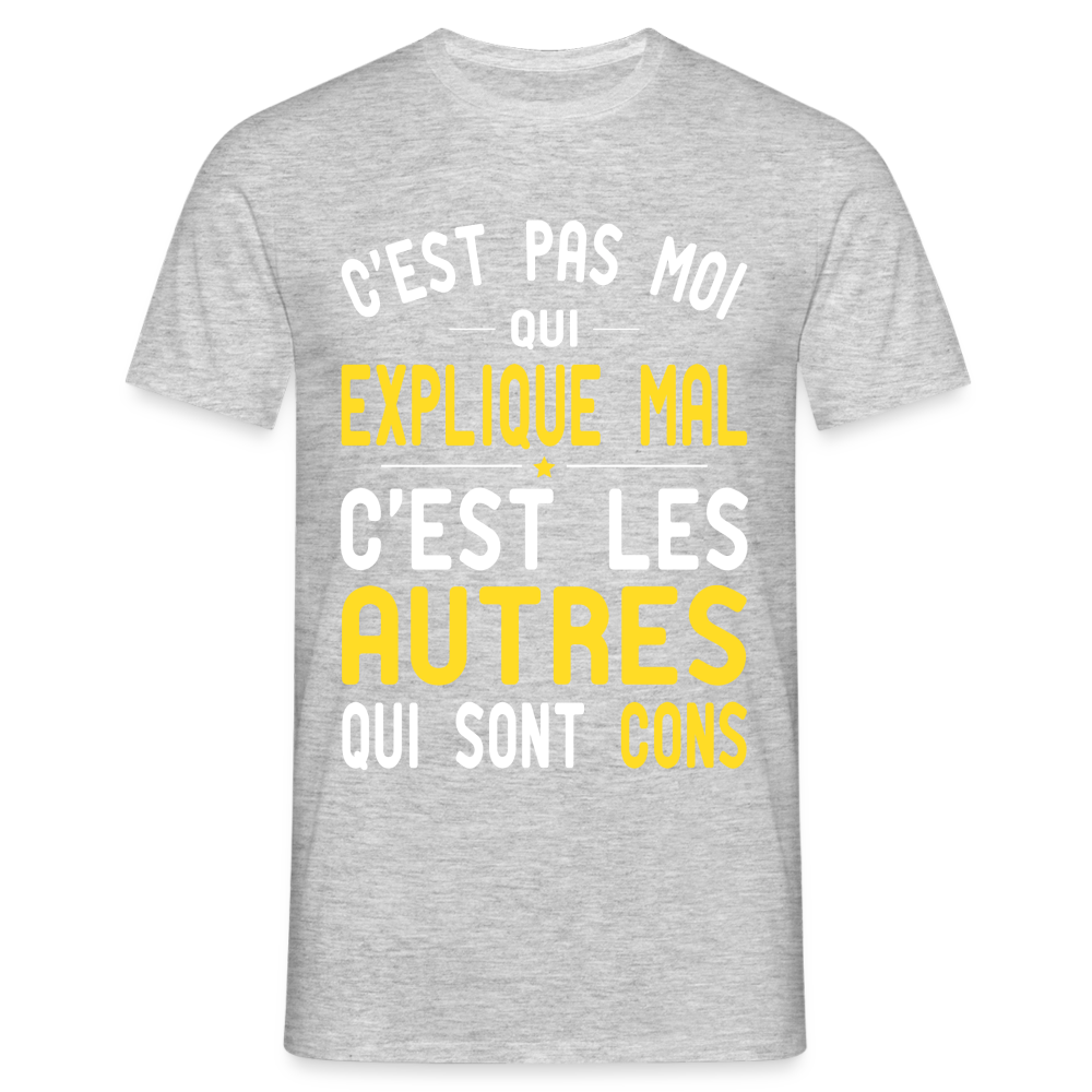 T-shirt Homme -  C'est pas moi qui explique mal - gris chiné