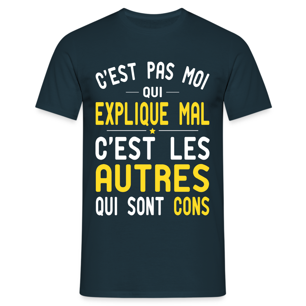 T-shirt Homme -  C'est pas moi qui explique mal - marine