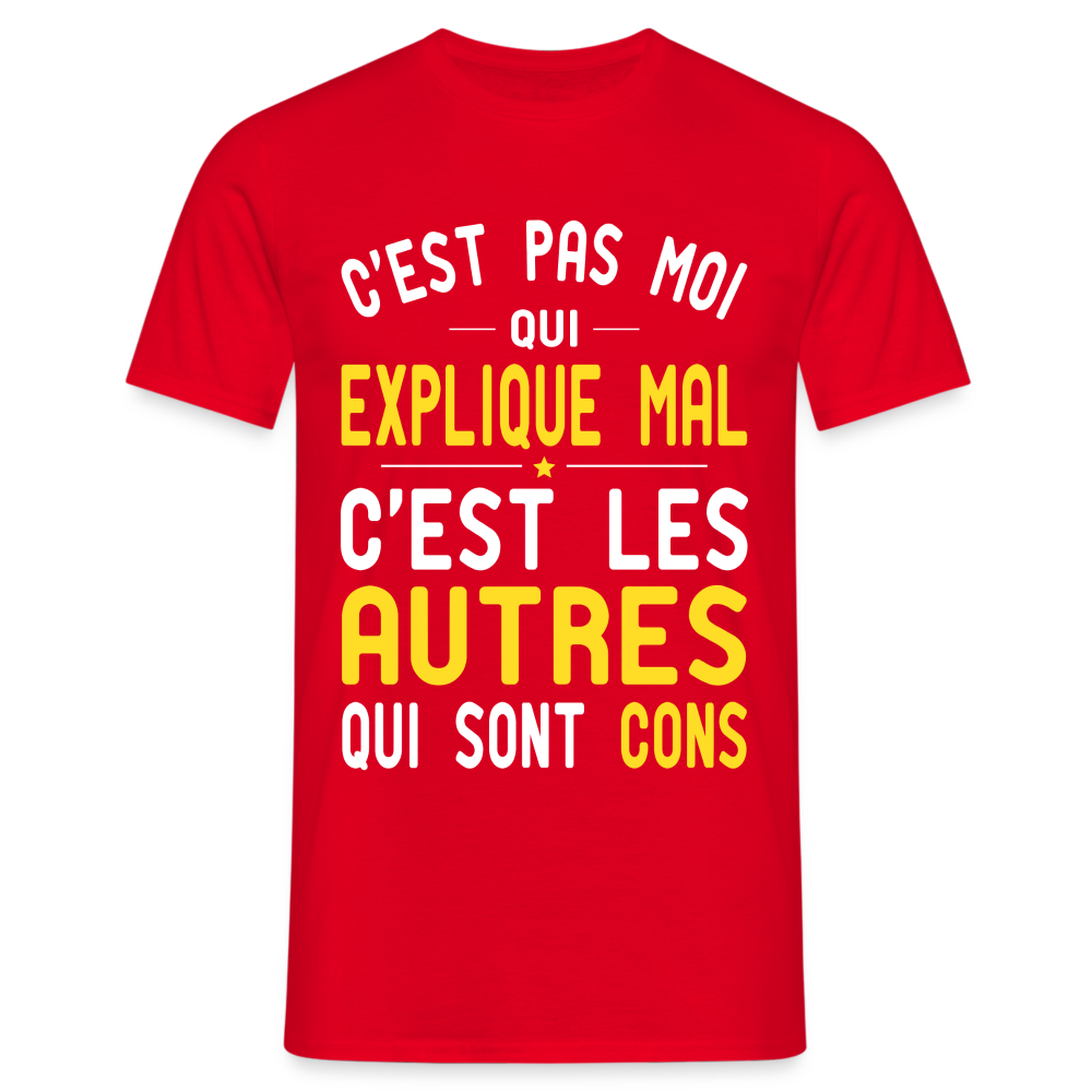 T-shirt Homme -  C'est pas moi qui explique mal - rouge