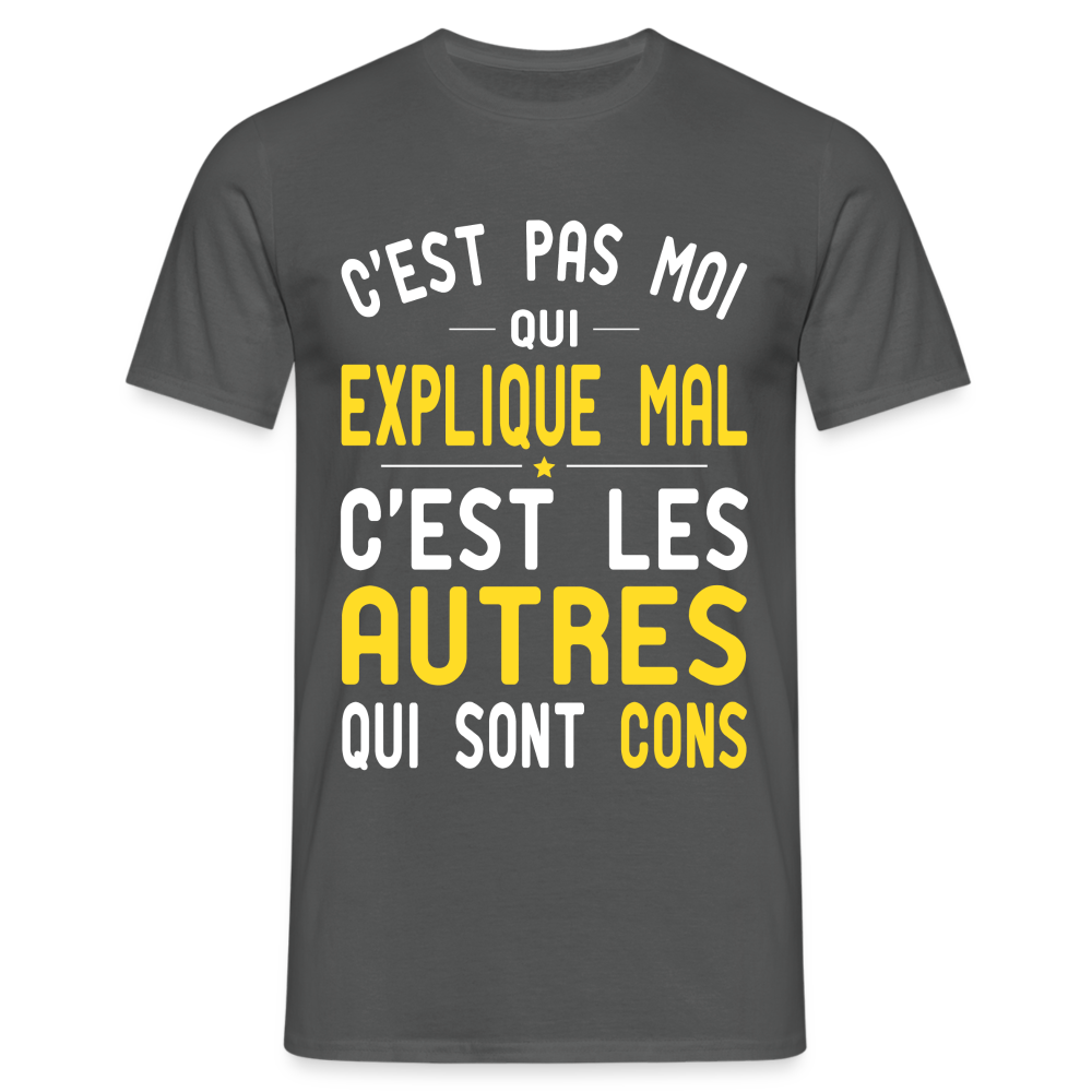 T-shirt Homme -  C'est pas moi qui explique mal - charbon