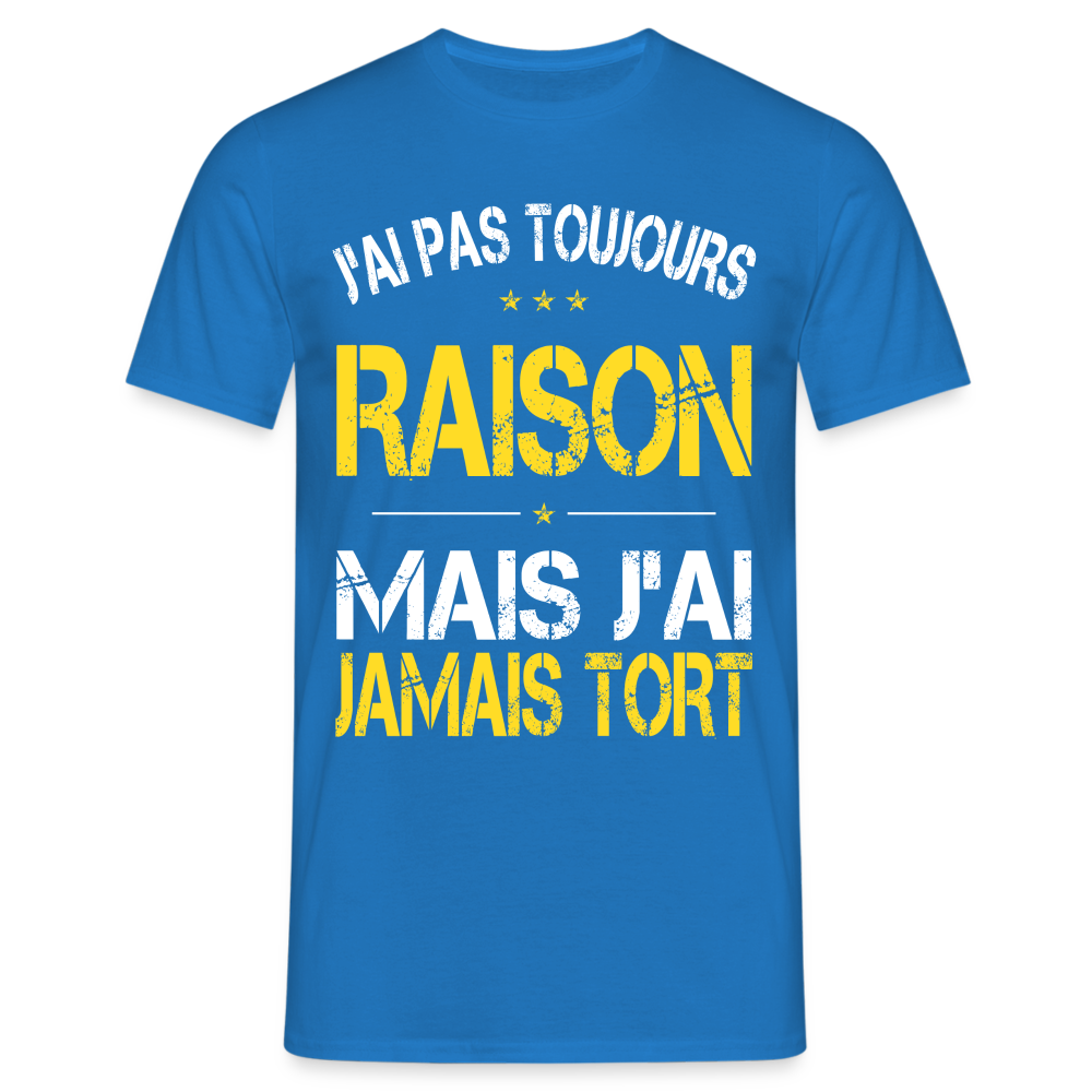 T-shirt Homme -  J'ai pas toujours raison - bleu royal