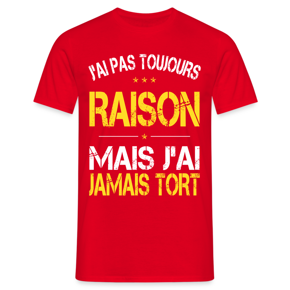 T-shirt Homme -  J'ai pas toujours raison - rouge