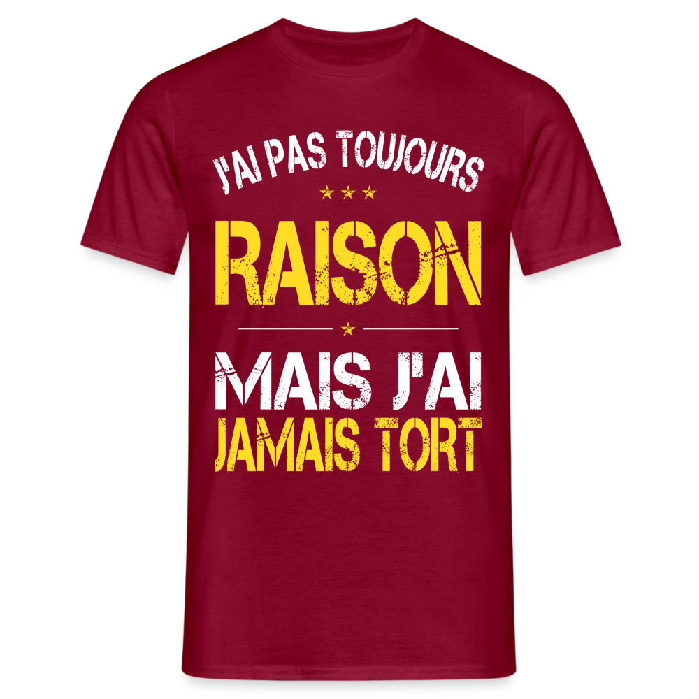 T-shirt Homme -  J'ai pas toujours raison - rouge brique