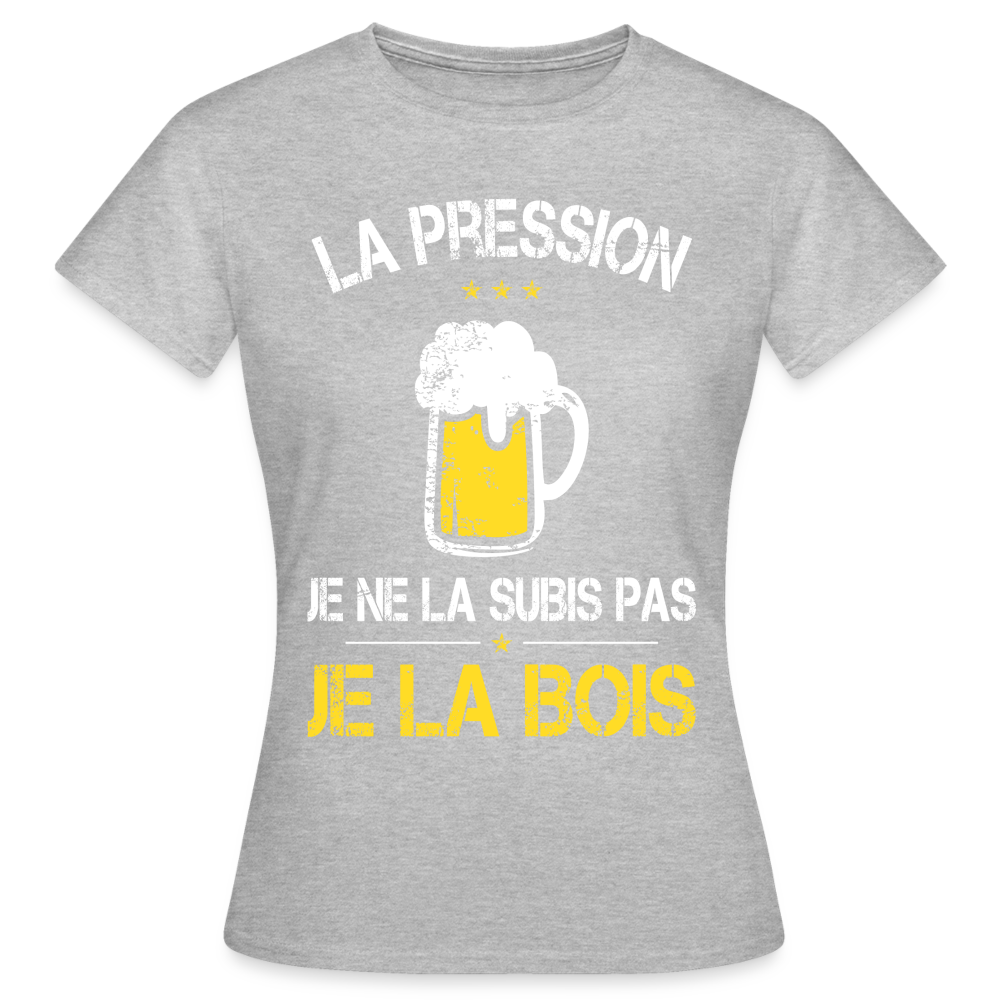 T-shirt Femme - La pression je ne la subis pas - gris chiné