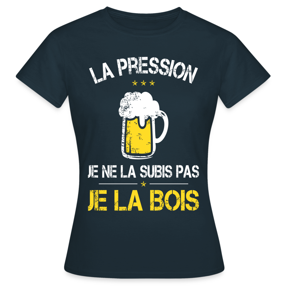 T-shirt Femme - La pression je ne la subis pas - marine