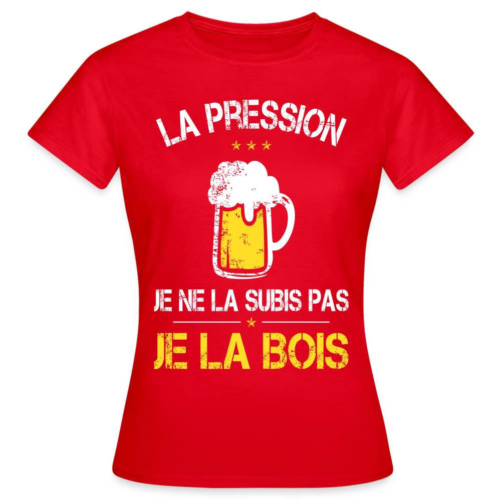 T-shirt Femme - La pression je ne la subis pas - rouge