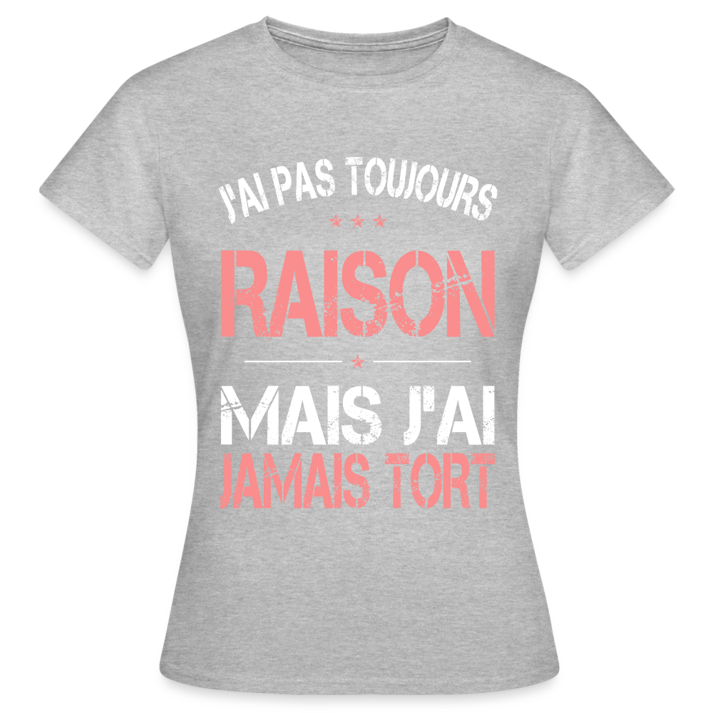 T-shirt Femme - J'ai pas toujours raison - gris chiné