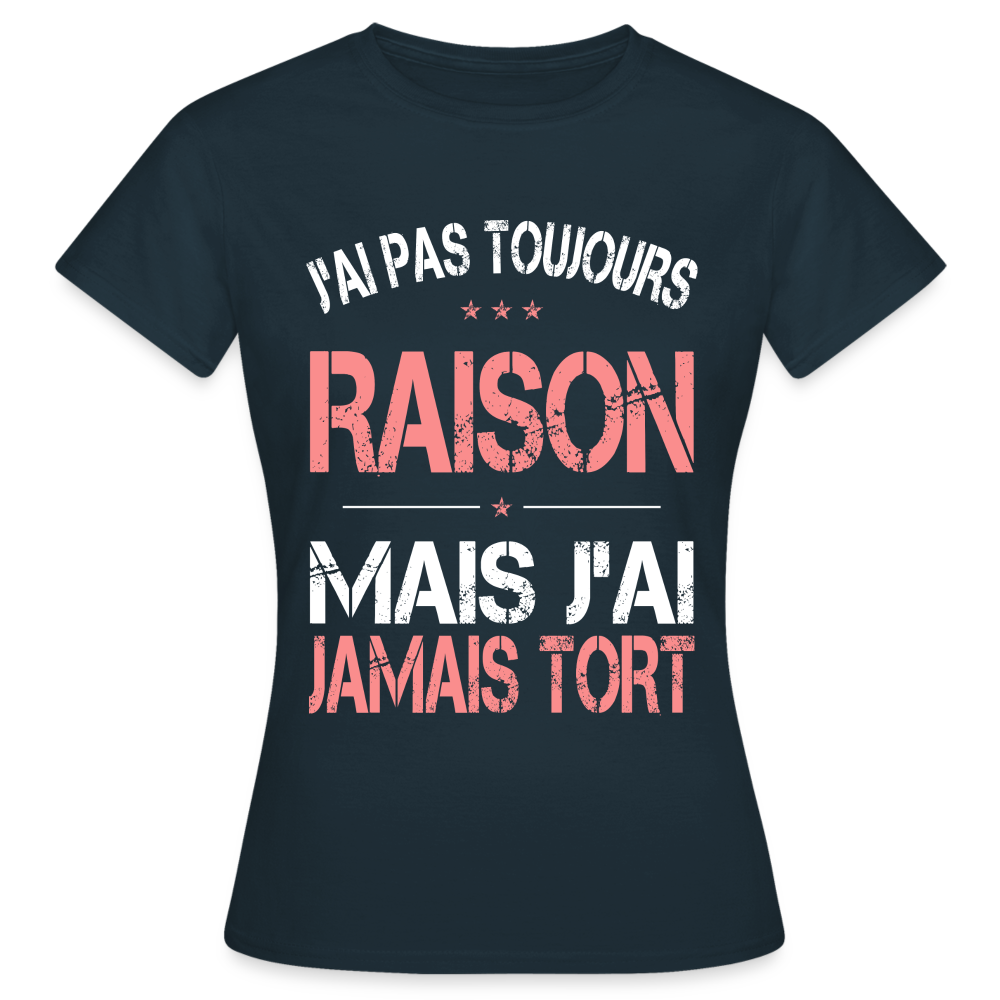 T-shirt Femme - J'ai pas toujours raison - marine