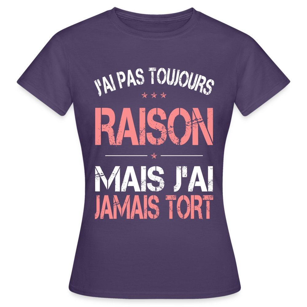 T-shirt Femme - J'ai pas toujours raison - violet foncé