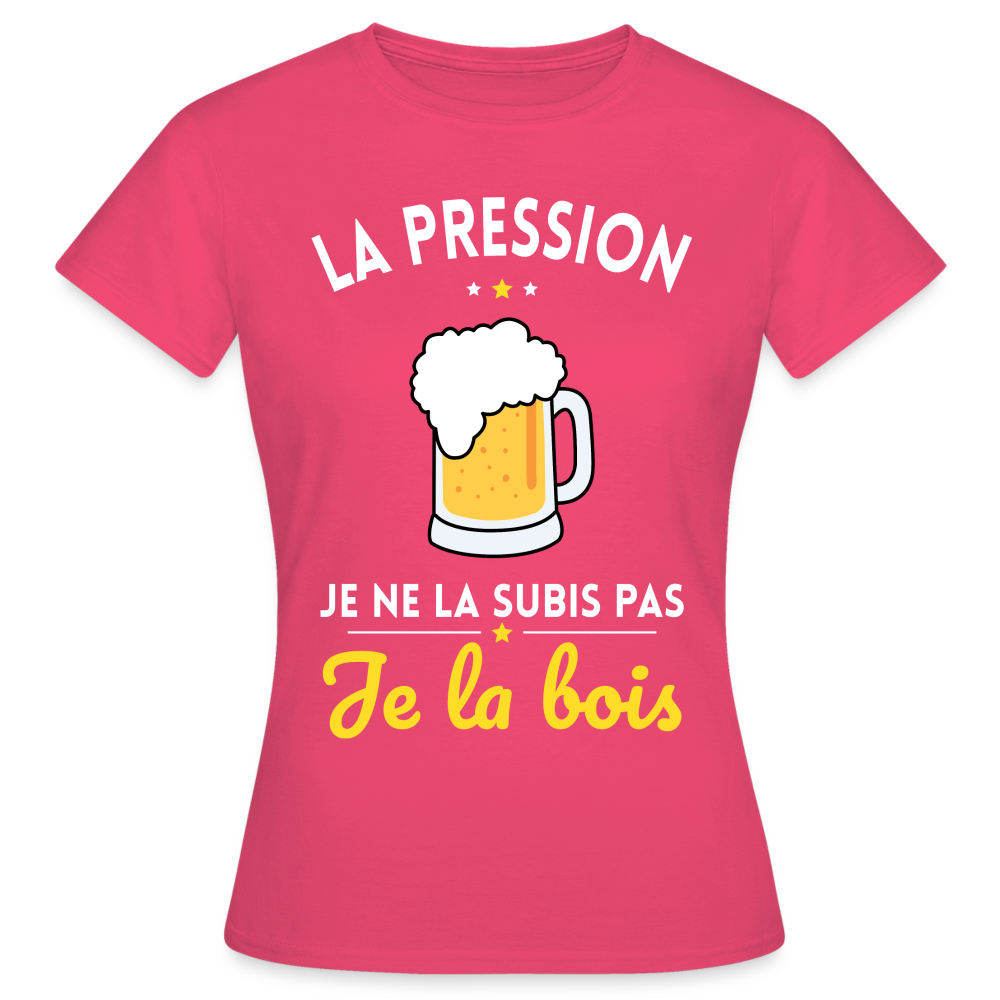 T-shirt Femme - La pression je ne la subis pas - rose azalée