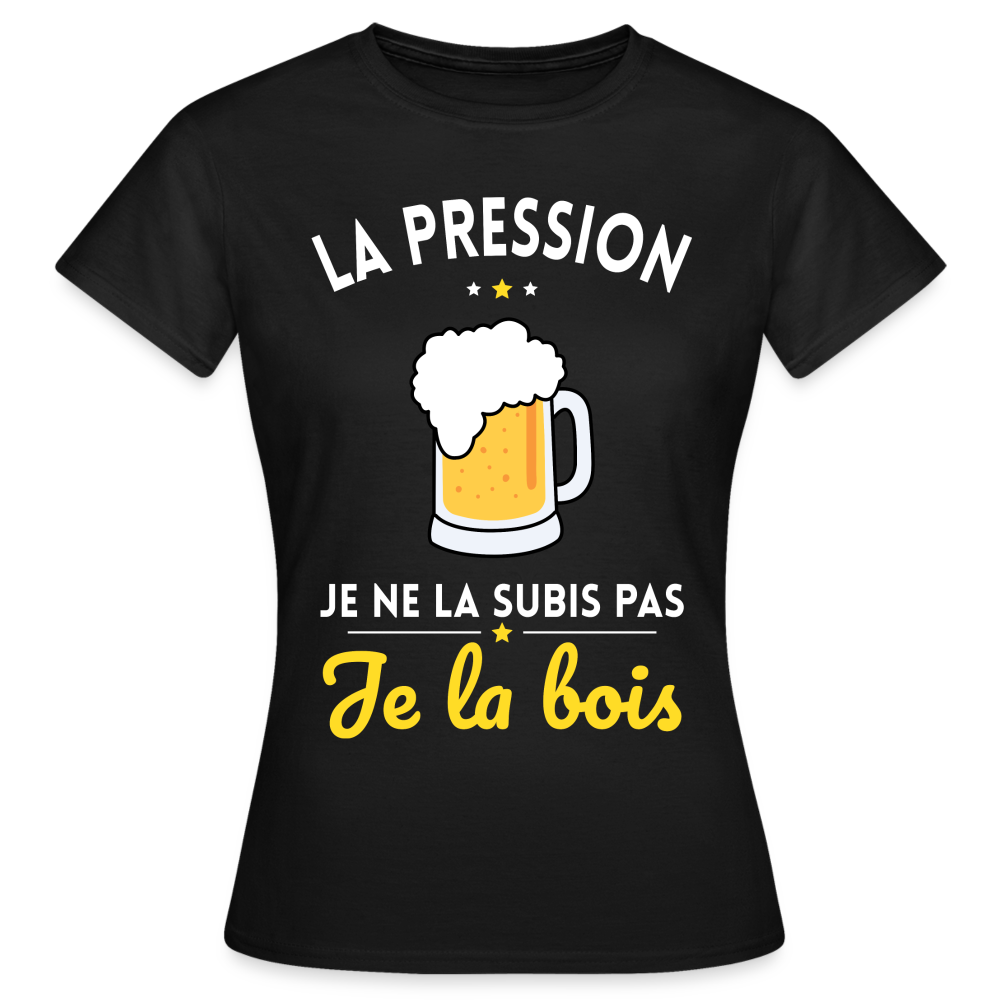 T-shirt Femme - La pression je ne la subis pas - noir