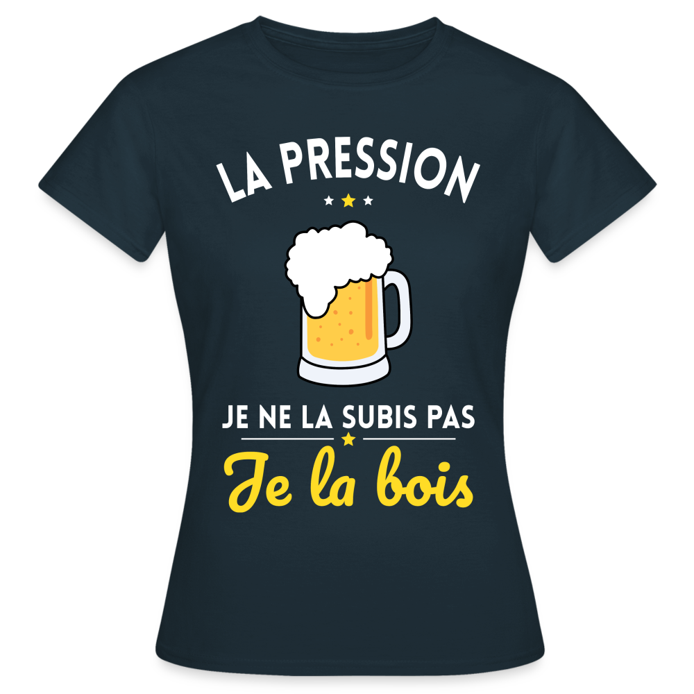 T-shirt Femme - La pression je ne la subis pas - marine