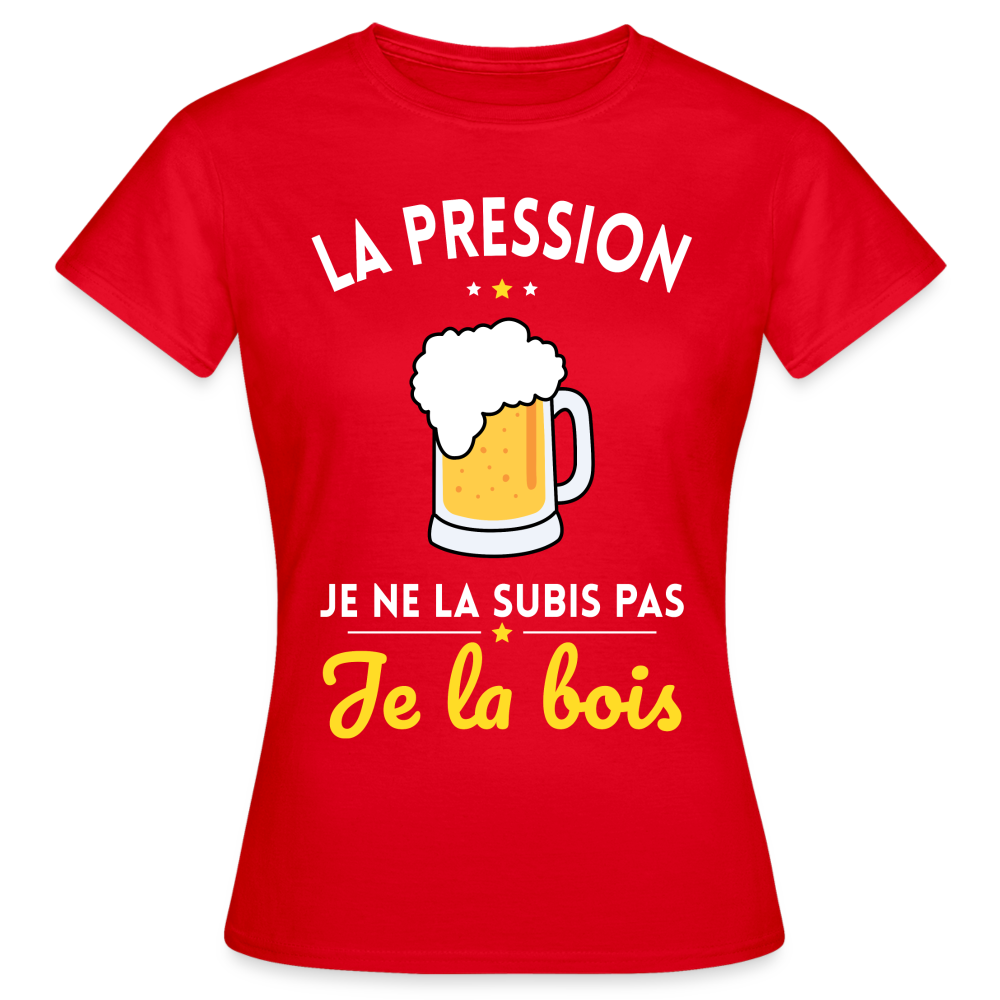 T-shirt Femme - La pression je ne la subis pas - rouge