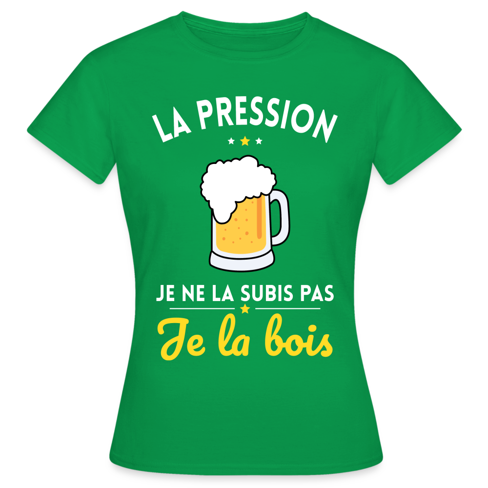 T-shirt Femme - La pression je ne la subis pas - vert