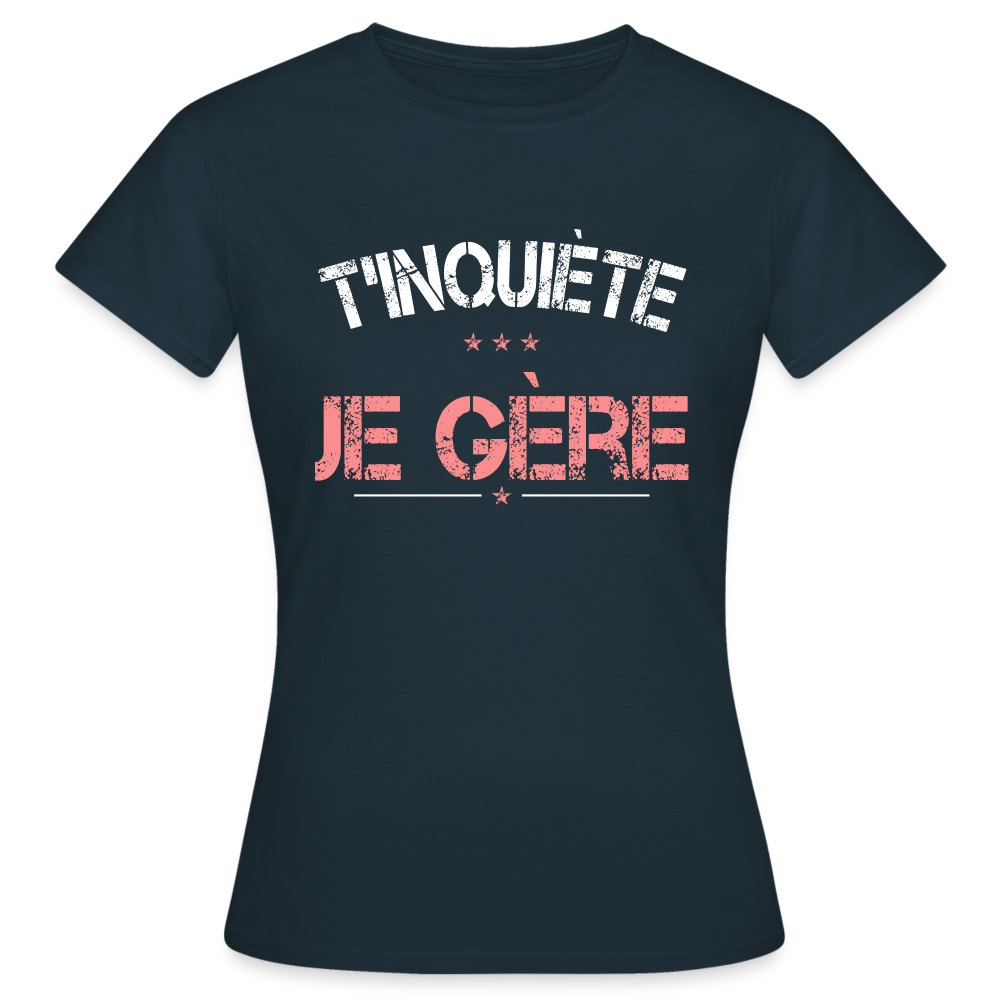 T-shirt Femme - T'inquiète je gère - marine