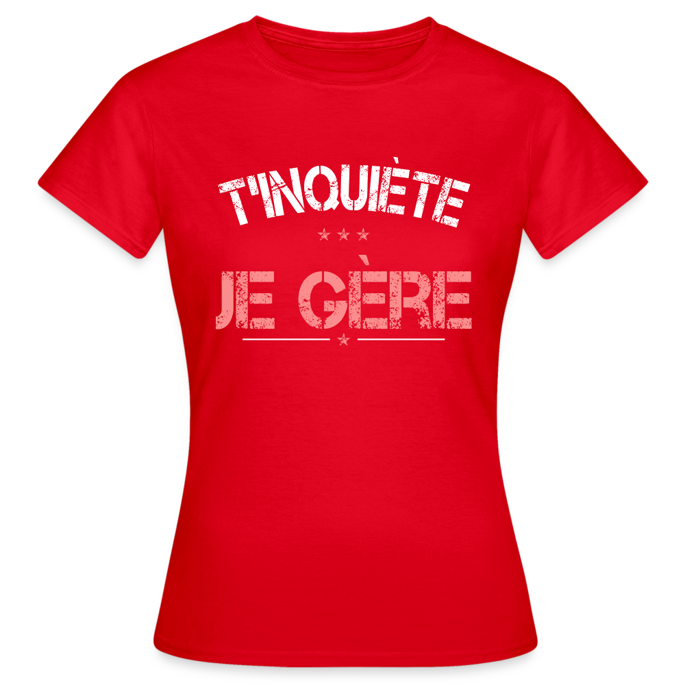 T-shirt Femme - T'inquiète je gère - rouge