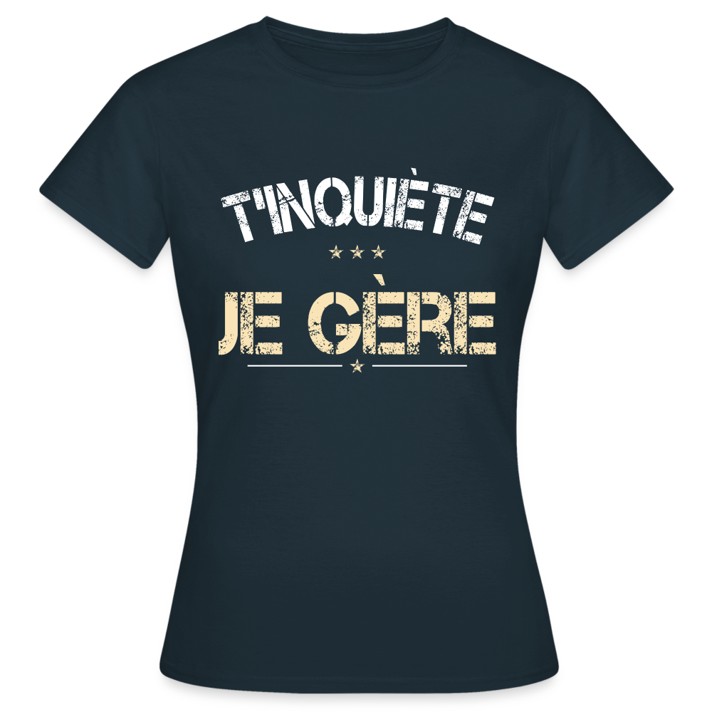 T-shirt Femme - T'inquiète je gère - marine