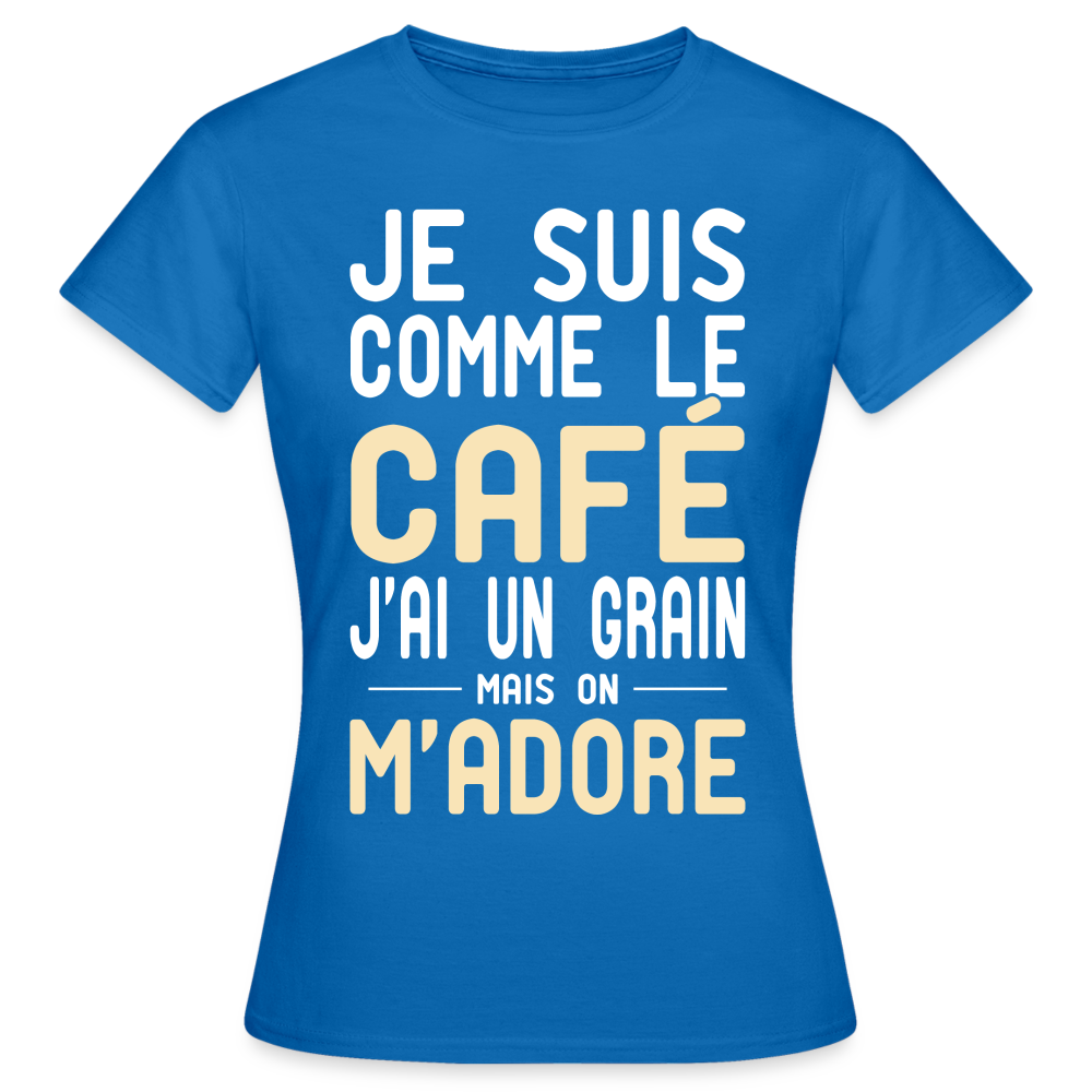 T-shirt Femme - J'ai un grain - Cadeau Humour - bleu royal