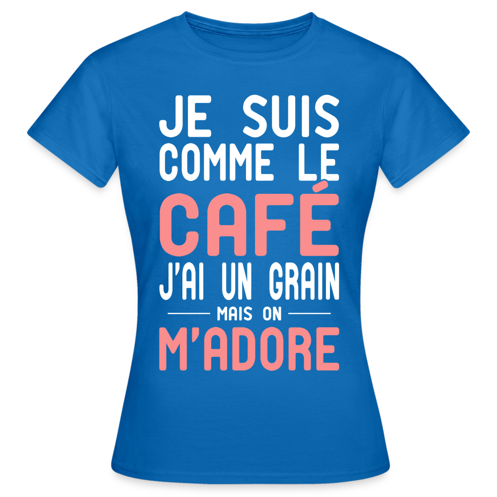 T-shirt Femme - J'ai un grain - Cadeau Humour - bleu royal