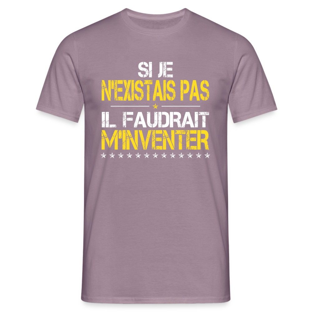 T-shirt Homme - Si je n'existais pas il faudrait m'inventer - mauve gris 