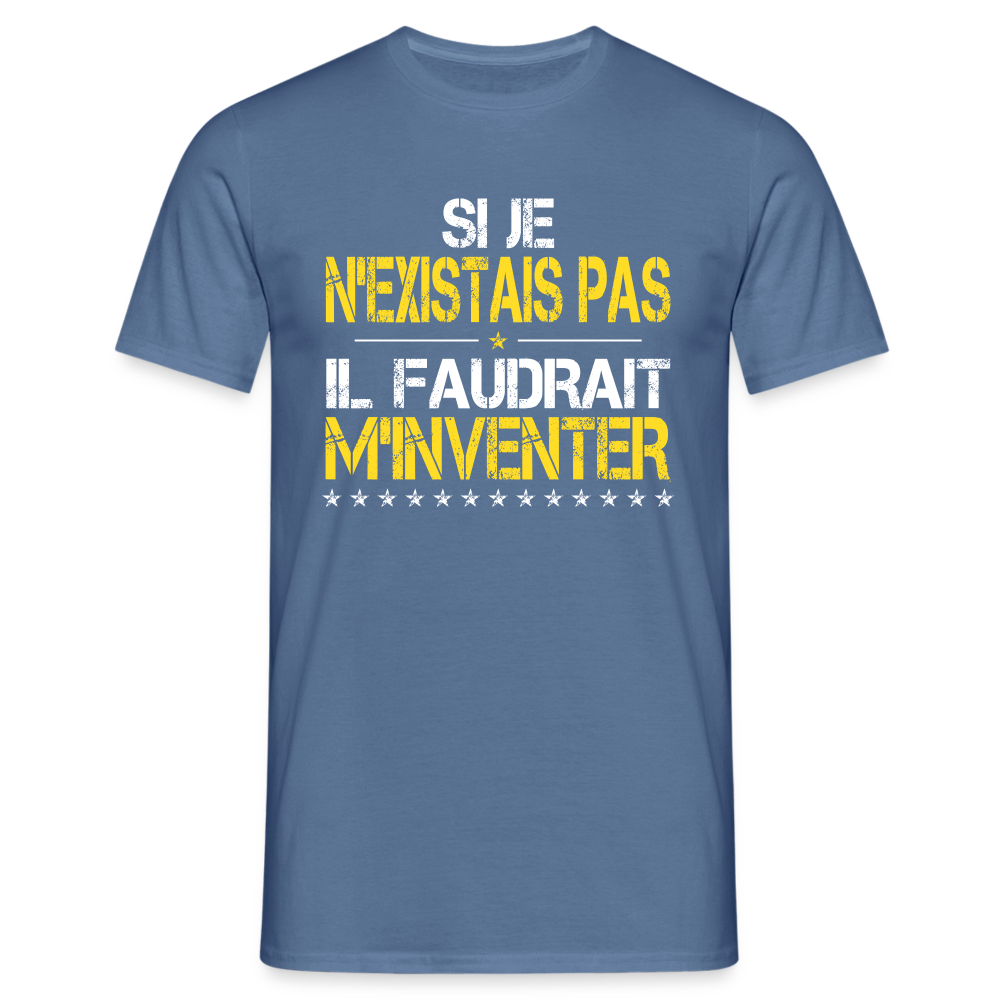 T-shirt Homme - Si je n'existais pas il faudrait m'inventer - bleu pigeon 